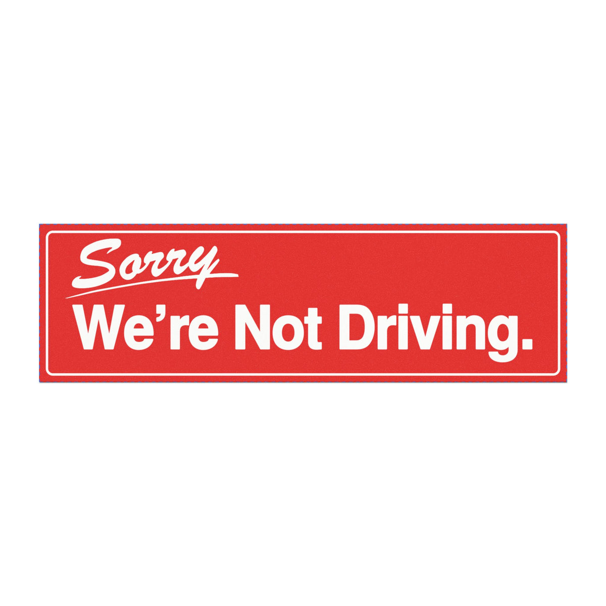 Bumper magnet reading Sorry, It's Self Driving