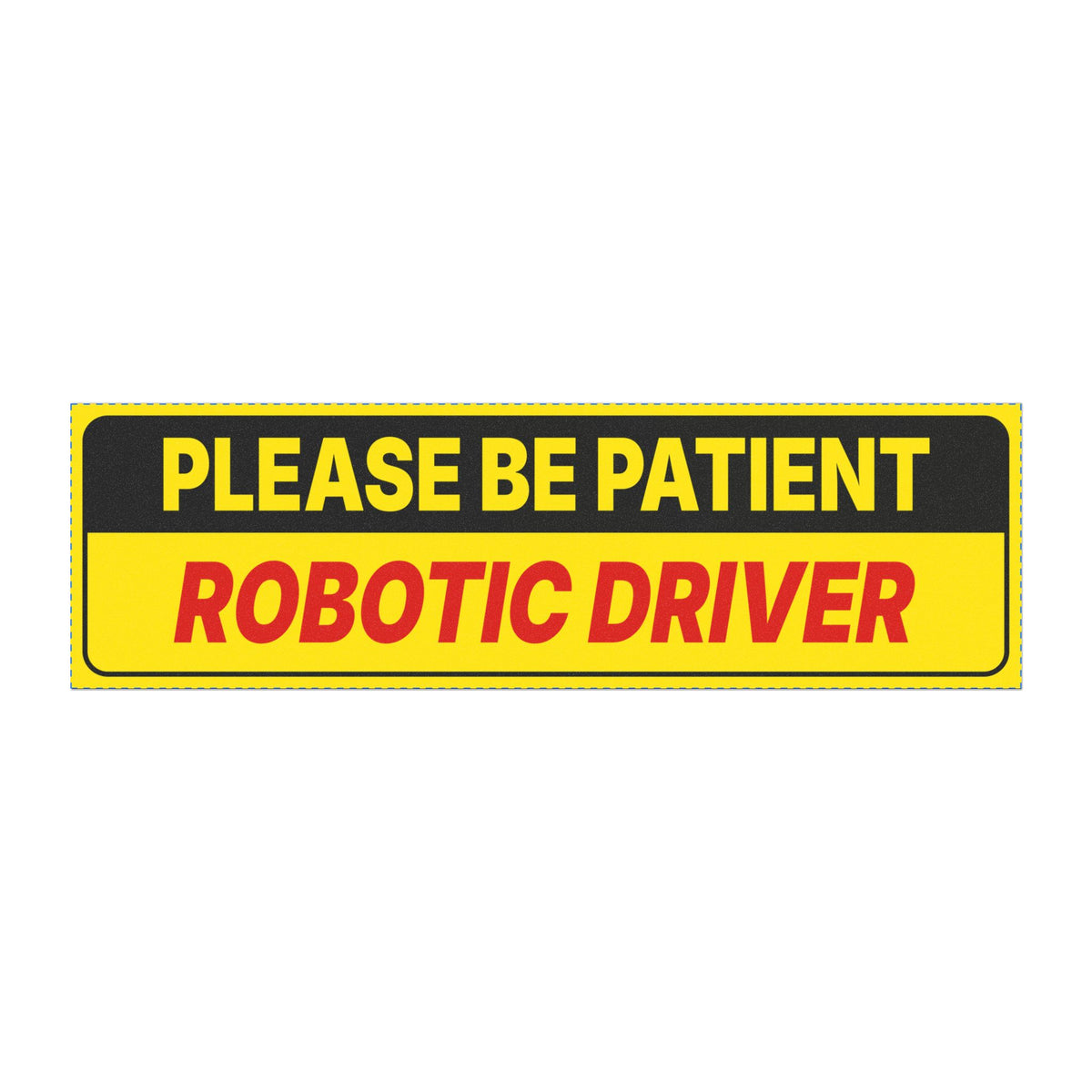 Bumper magnet reading Please Be Patient