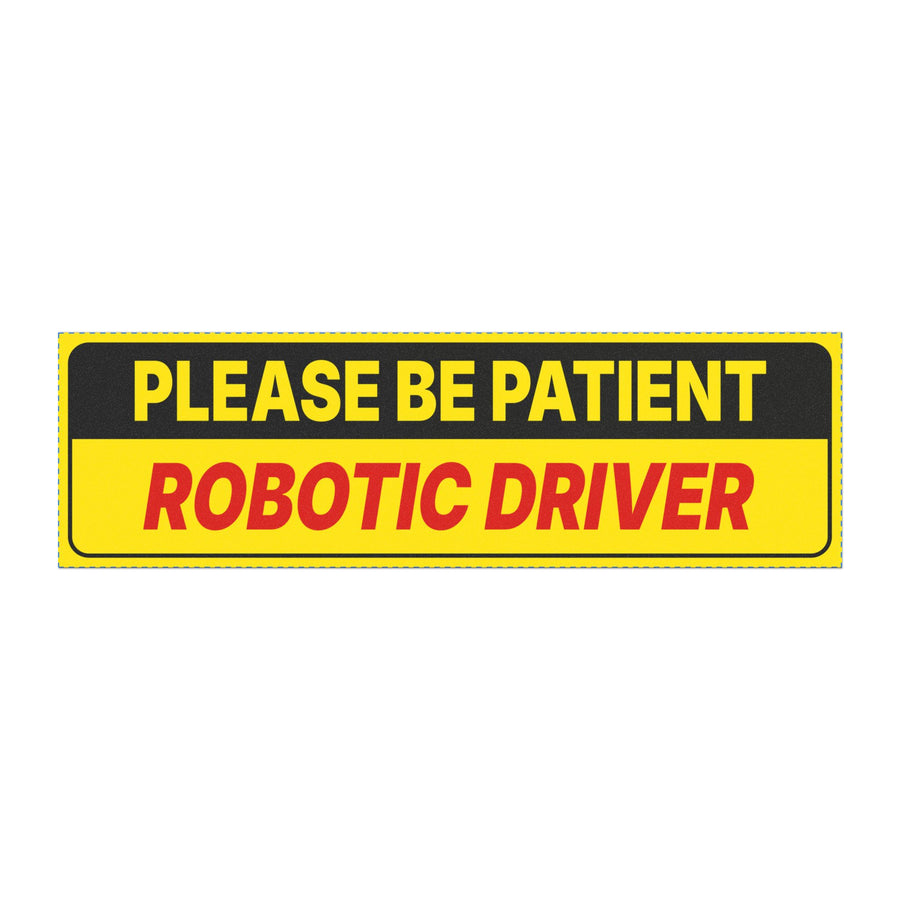 Bumper magnet reading Please Be Patient